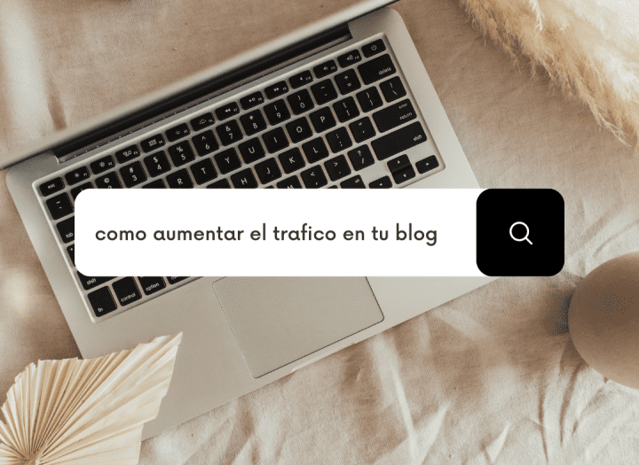 como aumentar el trafico en tu blog